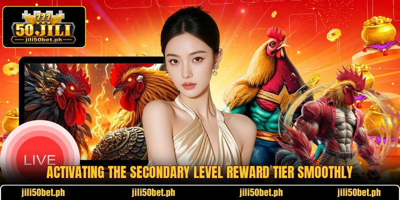 Activating the secondary level reward tier smoothly