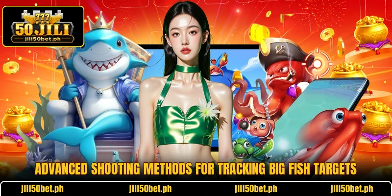 Advanced shooting methods for tracking big fish targets