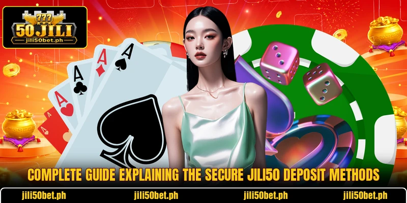 Complete guide explaining the secure JILI50 deposit methods