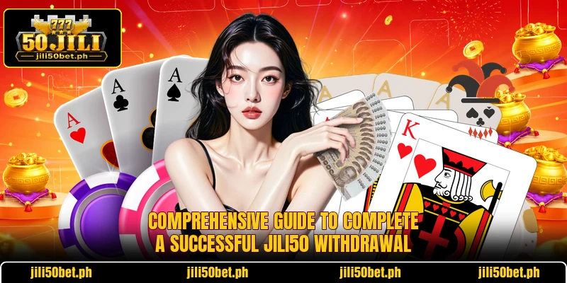 Comprehensive guide to complete a successful JILI50 withdrawal