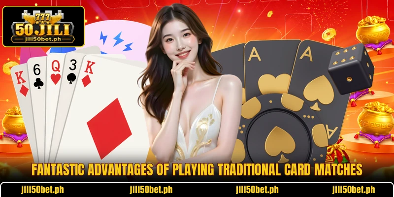 Fantastic advantages of playing traditional card matches