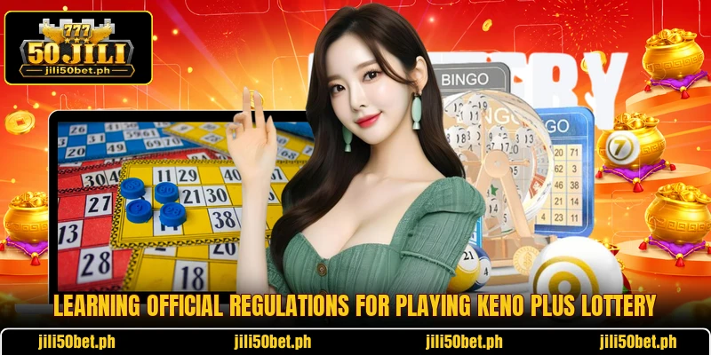 Learning official regulations for playing Keno Plus lottery