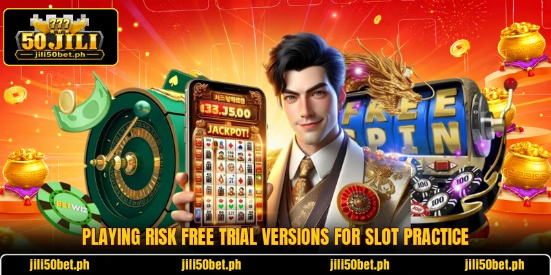 Playing risk free trial versions for slot practice