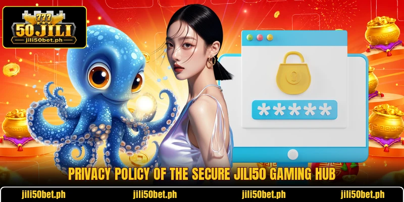 Privacy policy of the secure JILI50 gaming hub