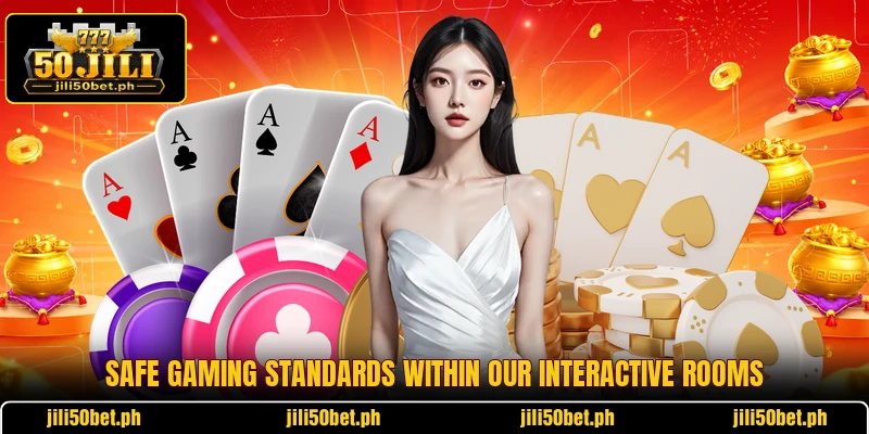 Safe gaming standards within our interactive rooms
