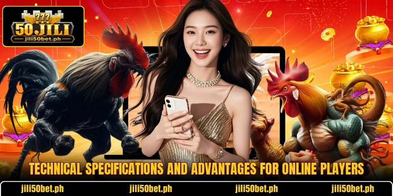 Technical specifications and advantages for online players